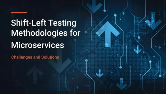 Shift-Left Testing Strategies for Microservices: Key Challenges and Solutions